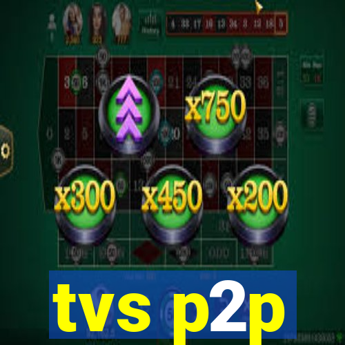 tvs p2p